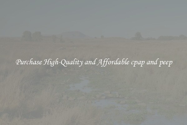 Purchase High-Quality and Affordable cpap and peep