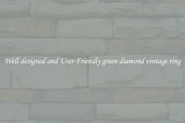Well-designed and User-Friendly green diamond vintage ring