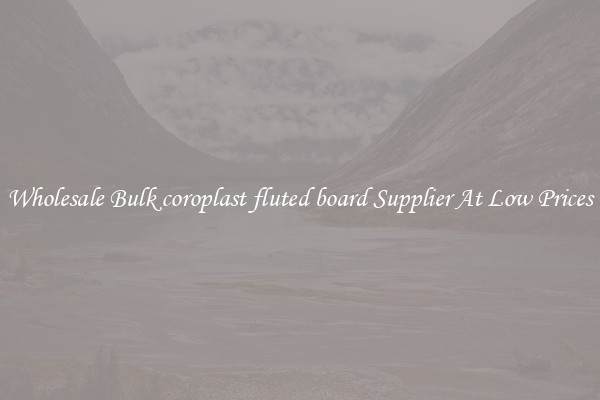 Wholesale Bulk coroplast fluted board Supplier At Low Prices