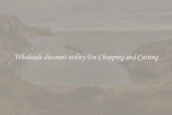 Wholesale discount utility For Chopping and Cutting