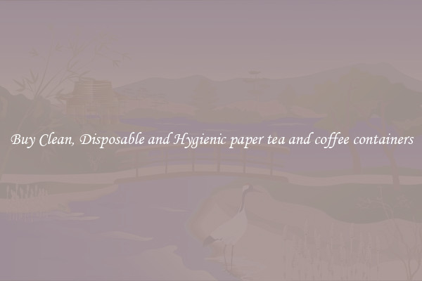 Buy Clean, Disposable and Hygienic paper tea and coffee containers