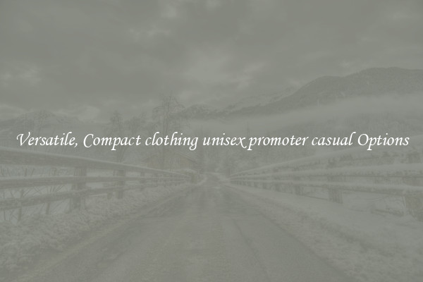 Versatile, Compact clothing unisex promoter casual Options