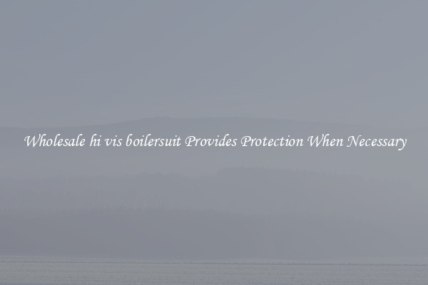 Wholesale hi vis boilersuit Provides Protection When Necessary