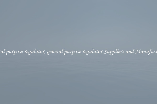 general purpose regulator, general purpose regulator Suppliers and Manufacturers