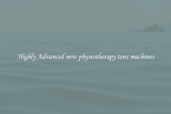 Highly Advanced new physiotherapy tens machines