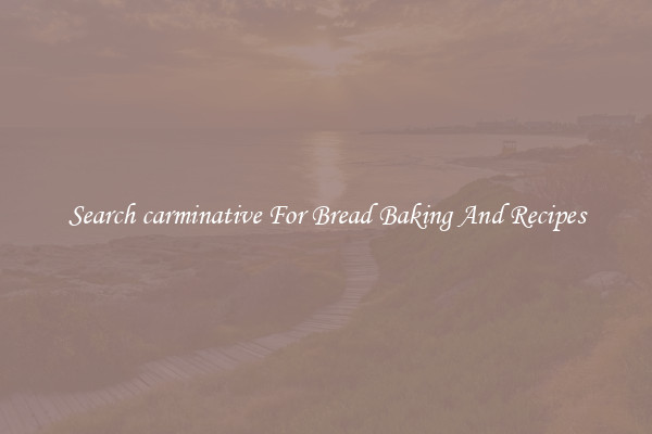 Search carminative For Bread Baking And Recipes