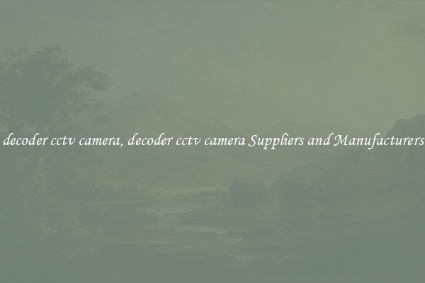 decoder cctv camera, decoder cctv camera Suppliers and Manufacturers