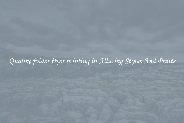 Quality folder flyer printing in Alluring Styles And Prints