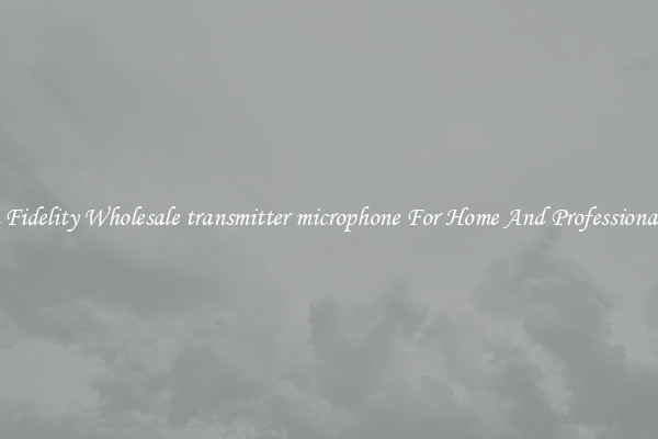 High Fidelity Wholesale transmitter microphone For Home And Professional Use