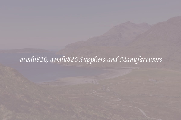 atmlu826, atmlu826 Suppliers and Manufacturers