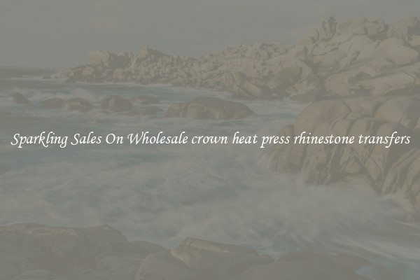 Sparkling Sales On Wholesale crown heat press rhinestone transfers