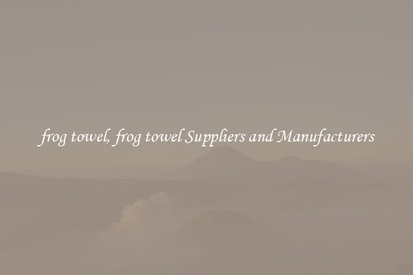 frog towel, frog towel Suppliers and Manufacturers