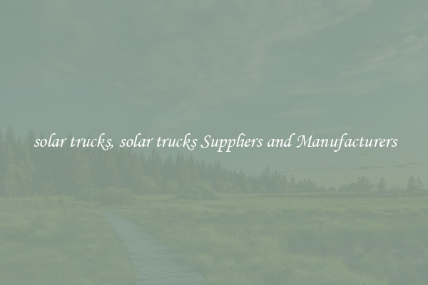 solar trucks, solar trucks Suppliers and Manufacturers