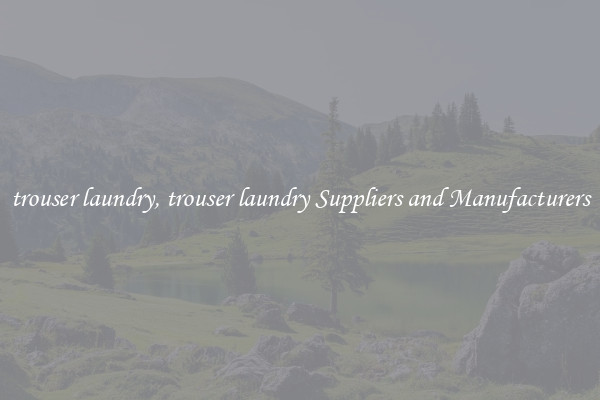 trouser laundry, trouser laundry Suppliers and Manufacturers