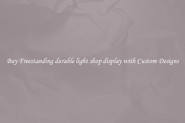Buy Freestanding durable light shop display with Custom Designs