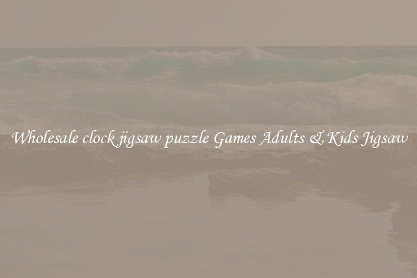 Wholesale clock jigsaw puzzle Games Adults & Kids Jigsaw