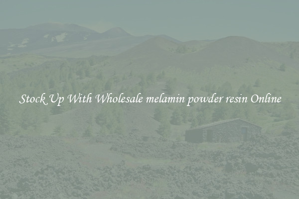 Stock Up With Wholesale melamin powder resin Online
