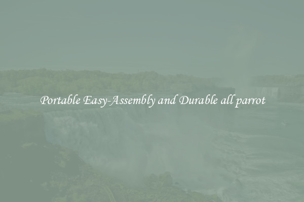 Portable Easy-Assembly and Durable all parrot