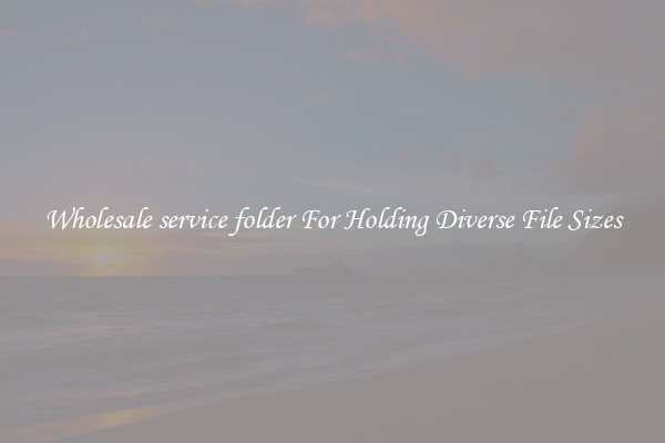 Wholesale service folder For Holding Diverse File Sizes