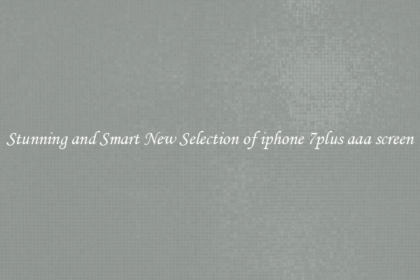 Stunning and Smart New Selection of iphone 7plus aaa screen