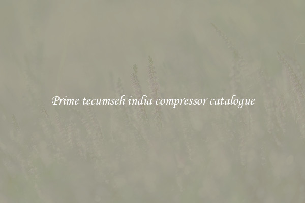 Prime tecumseh india compressor catalogue