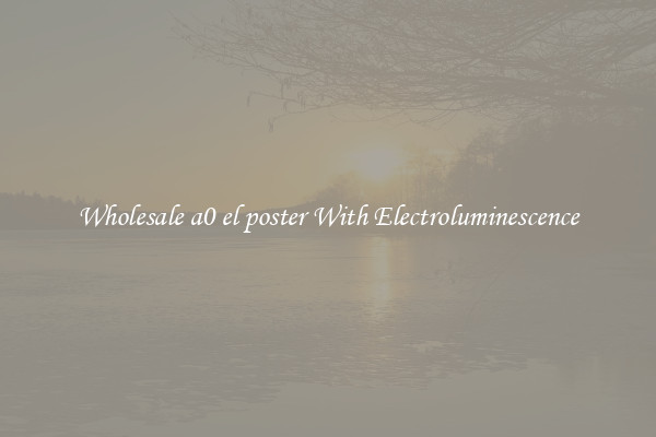 Wholesale a0 el poster With Electroluminescence