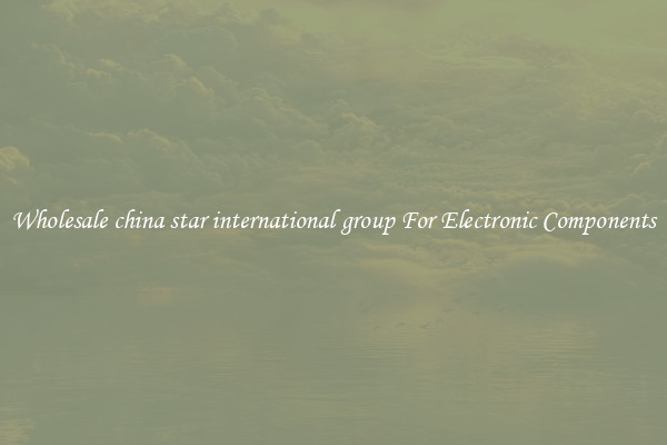 Wholesale china star international group For Electronic Components