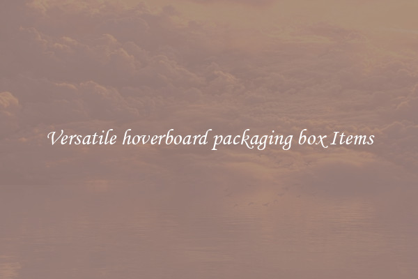 Versatile hoverboard packaging box Items