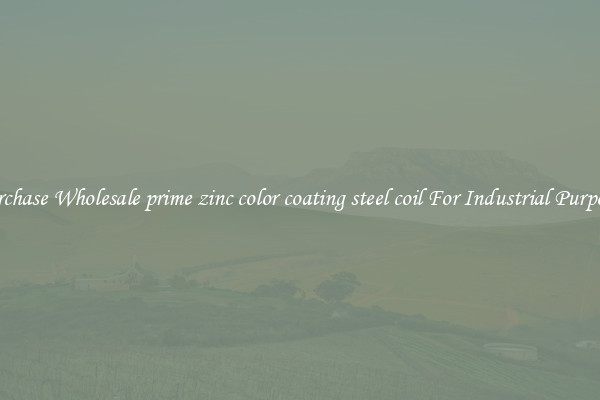 Purchase Wholesale prime zinc color coating steel coil For Industrial Purposes