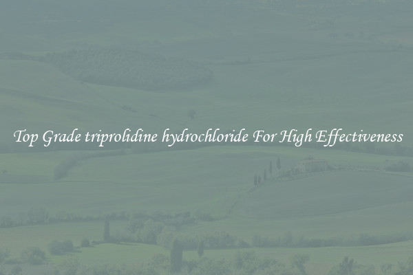 Top Grade triprolidine hydrochloride For High Effectiveness