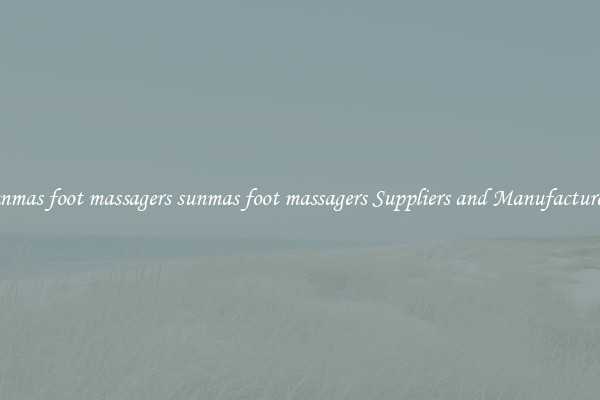 sunmas foot massagers sunmas foot massagers Suppliers and Manufacturers