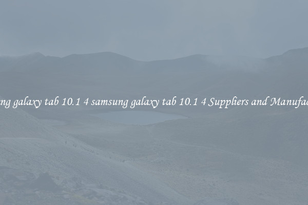 samsung galaxy tab 10.1 4 samsung galaxy tab 10.1 4 Suppliers and Manufacturers