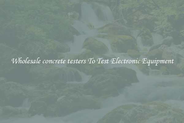 Wholesale concrete testers To Test Electronic Equipment