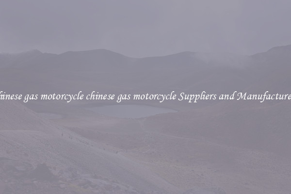 chinese gas motorcycle chinese gas motorcycle Suppliers and Manufacturers