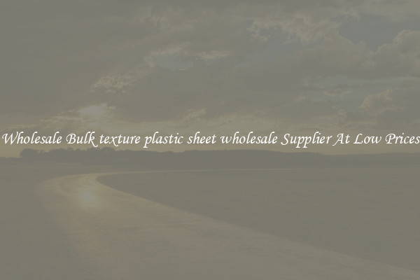 Wholesale Bulk texture plastic sheet wholesale Supplier At Low Prices