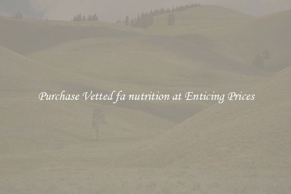 Purchase Vetted fa nutrition at Enticing Prices