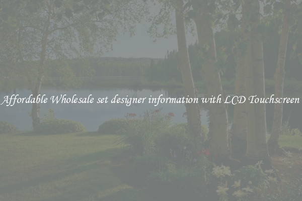 Affordable Wholesale set designer information with LCD Touchscreen 