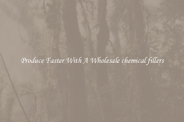 Produce Faster With A Wholesale chemical fillers