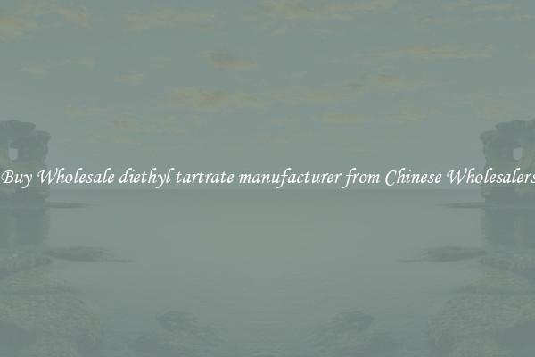 Buy Wholesale diethyl tartrate manufacturer from Chinese Wholesalers