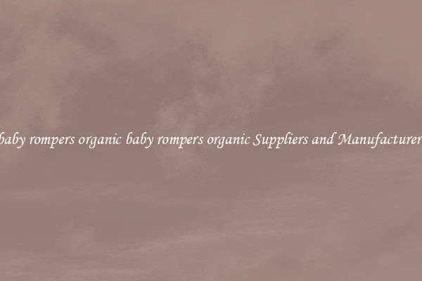 baby rompers organic baby rompers organic Suppliers and Manufacturers