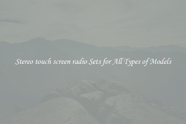 Stereo touch screen radio Sets for All Types of Models