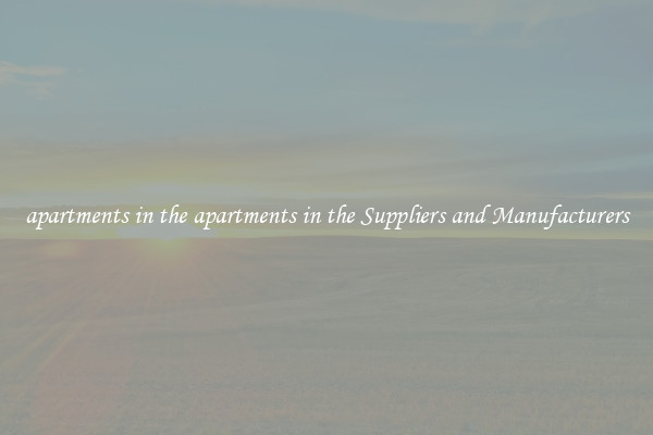 apartments in the apartments in the Suppliers and Manufacturers