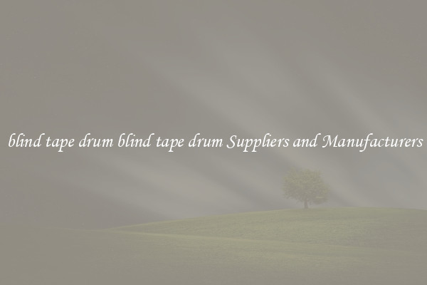 blind tape drum blind tape drum Suppliers and Manufacturers