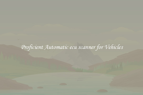 Proficient Automatic ecu scanner for Vehicles