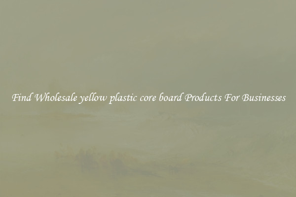 Find Wholesale yellow plastic core board Products For Businesses