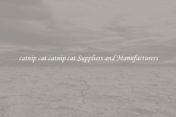 catnip cat catnip cat Suppliers and Manufacturers