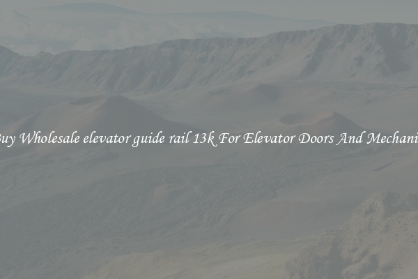 Buy Wholesale elevator guide rail 13k For Elevator Doors And Mechanics