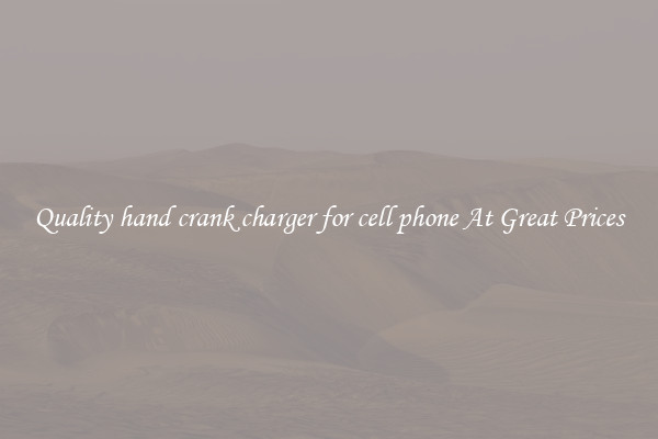 Quality hand crank charger for cell phone At Great Prices