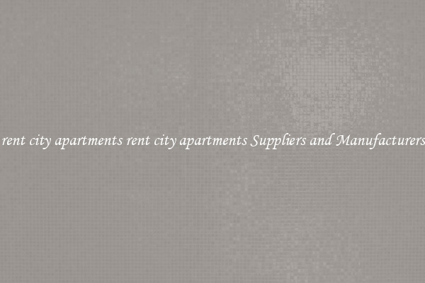 rent city apartments rent city apartments Suppliers and Manufacturers