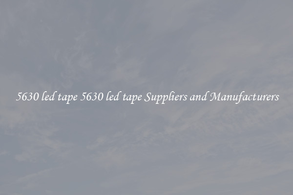 5630 led tape 5630 led tape Suppliers and Manufacturers